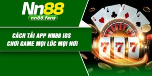 Cách Tải App NN88 iOS – Chơi game mọi lúc mọi nơi