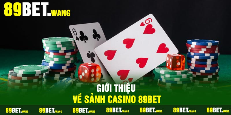 Giới thiệu về sảnh Casino 89Bet