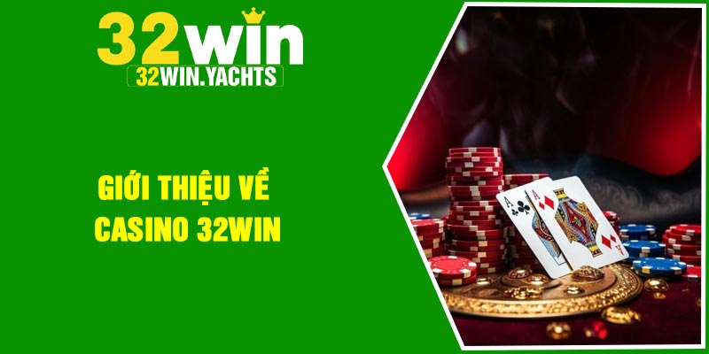 Giới thiệu về casino 32WIN