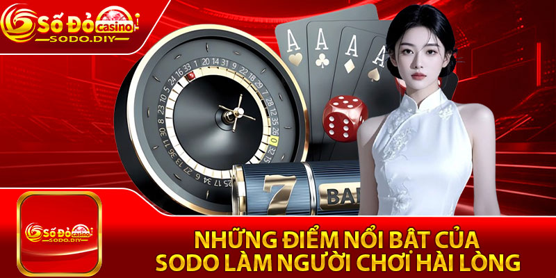 Những điểm nổi bật của Sodo làm người chơi hài lòng